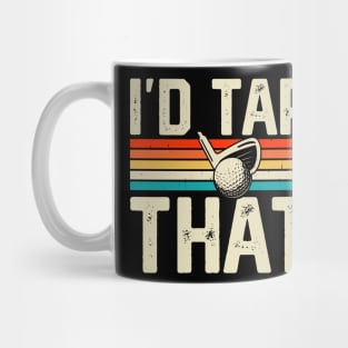 I'd Tap That  T Shirt For Women Men Mug